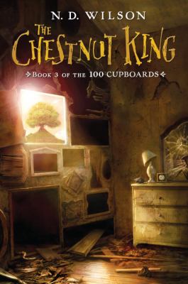 The Chestnut King : Book3 of the 100 cupboards