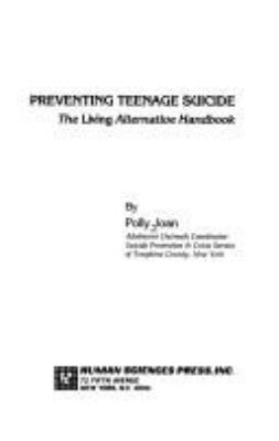 Preventing teenage suicide : the living alternative handbook