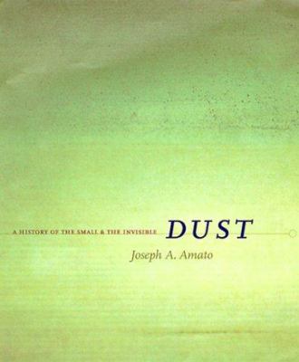 Dust : a history of the small and the invisible