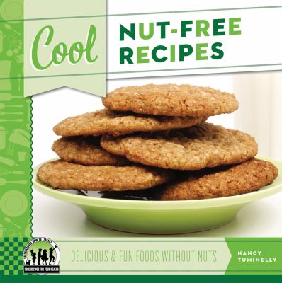 Cool nut-free recipes : delicious & fun foods without nuts