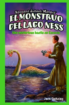 El monstruo del Lago Ness : una misteriosa bestia en Escocia
