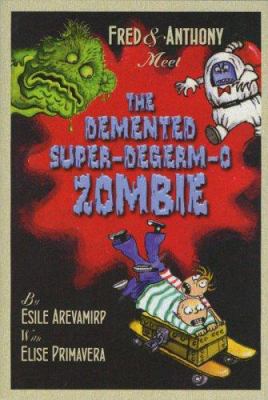 Fred & Anthony meet the demented super-degerm-o zombie