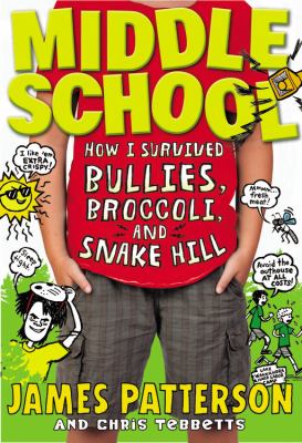 Middle school : how I survived bullies, broccoli, and Snake Hill