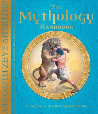 The mythology handbook : a course in ancient Greek myths