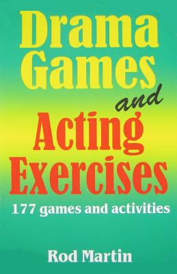 Drama Games and Acting Exercises : 177 Games and Activities