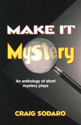 Make it Mystery : an anthology of short mystery plays