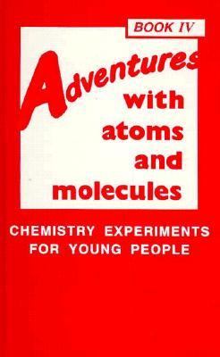 Adventures with atoms and molecules : chemistry experiments for young people