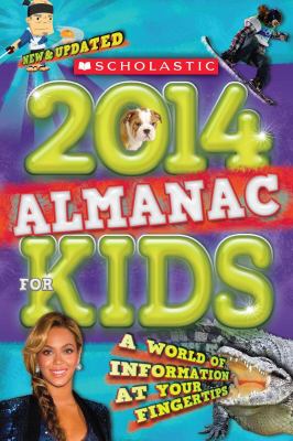 Scholastic 2014 almanac for kids. 2014 /