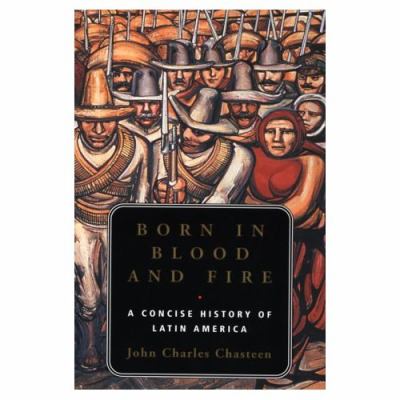 Born in blood and fire : a concise history of Latin America