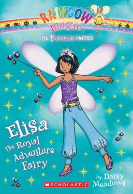Elisa the Royal Adventures Fairy :Rainbow Magic, the princess fairies. 4, Elisa the royal adventure fairy /