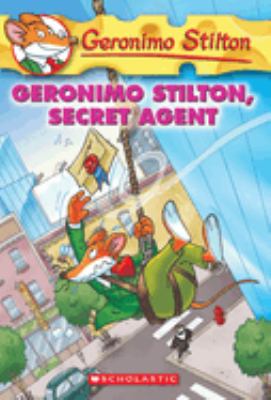 Geronimo Stilton. No. 34, Geronimo Stilton, secret agent /
