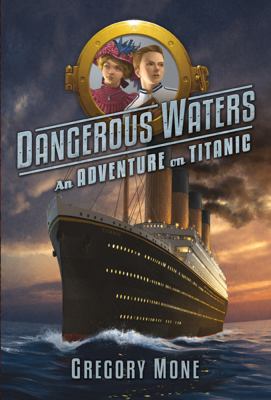 Dangerous waters : an adventure on the Titanic