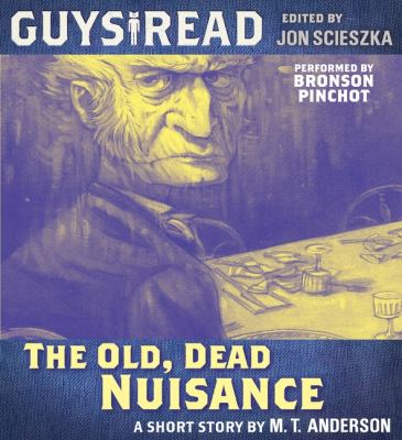 Guys read : the old, dead nuisance [electronic resource].