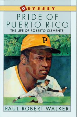 Pride of Puerto Rico : the life of Roberto Clemente