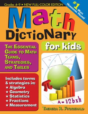 Math dictionary for kids : the essential guide to math, terms, strategies, and tables : grades 4-9