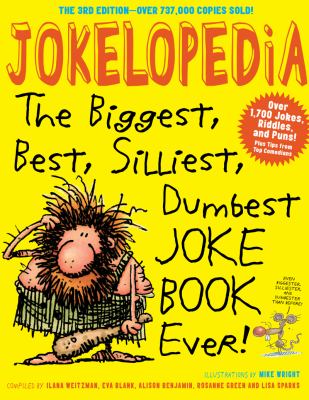 Jokelopedia : the biggest, best, silliest, dumbest joke book ever
