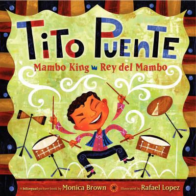 Tito Puente, Mambo King = : Tito Puente, Rey del Mambo : a bilingual picture book