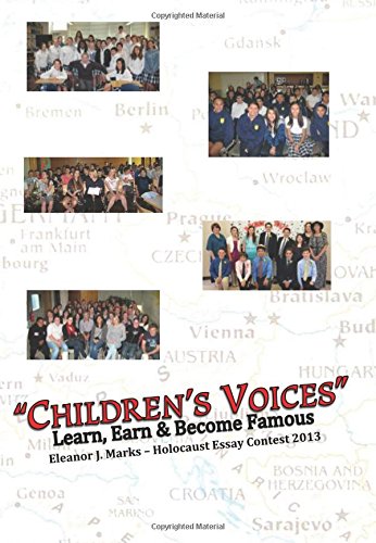 Children's Voices: learn, earn, & become famous : Eleanor J. Marks - Holocaust essay contest 2013