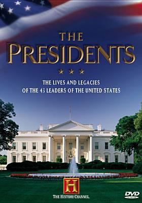 The presidents : the lives and legacies of the 43 leaders of the United States