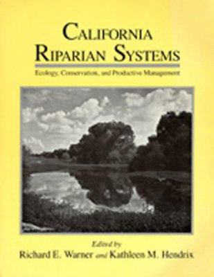 California riparian systems : ecology, conservation, and productive management