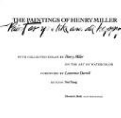 The paintings of Henry Miller : paint as you like and die happy