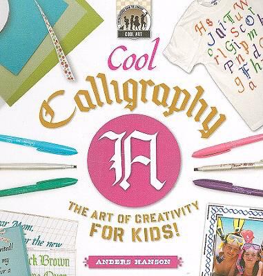 Cool calligraphy : the art of creativity for kids!