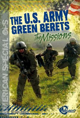 The U.S. Army Green Berets : the missions
