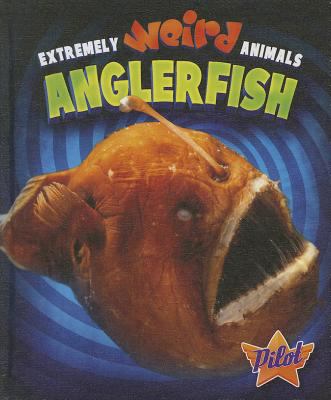 Anglerfish : Extremely Weird Animals