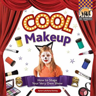 Cool makeup : how to stage your very own show