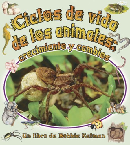 Ciclos de vida de los animales : crecimiento y cambios