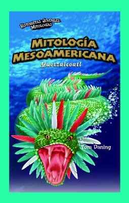 Mitología Mesoamericana : Quetzalcóatl