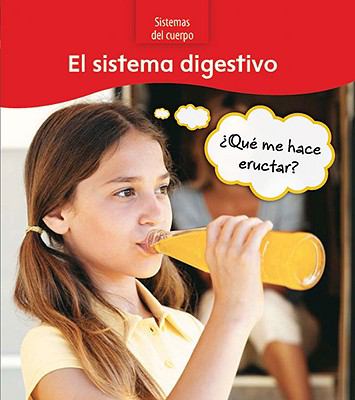 El sistema digestivo : qué me hace eructar?