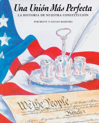 Una unión mas perfecta : la historia de nuestra Constitucion