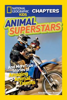 Animal superstars : and more true stories of amazing animal talents