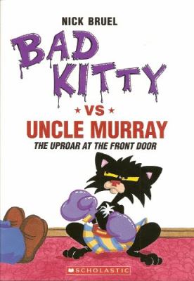 Bad Kitty vs Uncle Murray : the uproar at the front door