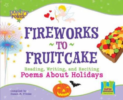 Fireworks to fruitcake : reading, writing, and reciting poems about holidays