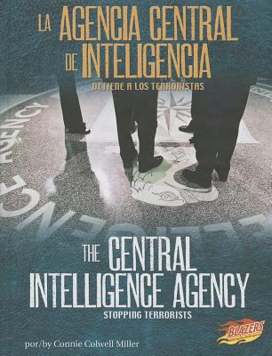 La Agencia Central de Inteligencia : detienen a los terroristas / = The Central Intelligence Agency : stopping terrorists