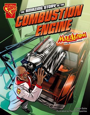 The amazing story of the combustion engine : Max Axiom STEM adventures