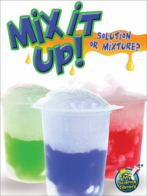 Mix it up! : solution or mixture?