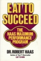 Eat to succeed : the Haas maximum performance program