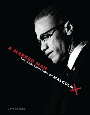 A marked man : the assassination of Malcolm X