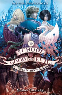 The school for good and evil : a world without princes. A world without princes /