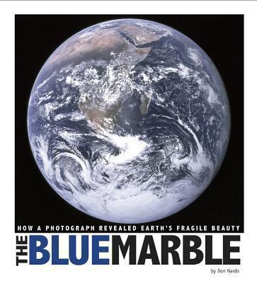 The Blue marble : how a photograph revealed Earth's fragile beauty