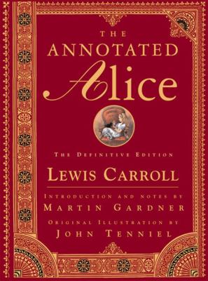 The annotated Alice : Alice's adventures in Wonderland & Through the looking glass