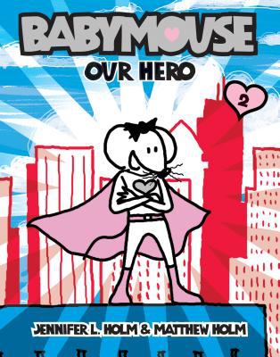 Babymouse: Our Hero. [2], Our hero /