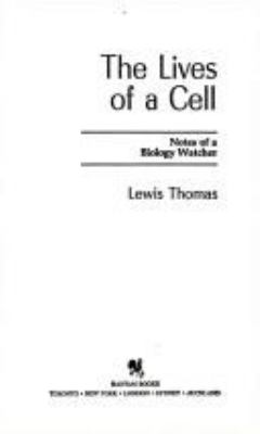 The lives of a cell : notes of a biologywatcher.