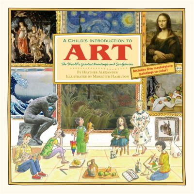 A child's introduction to art : the world's greatest paintings and sculptures