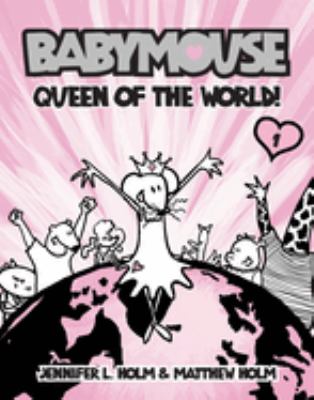 Babymouse : queen of the world. [1], Queen of the world! /