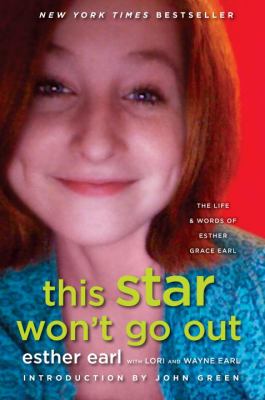 This star won't go out : the life and words of Esther Grace Earl