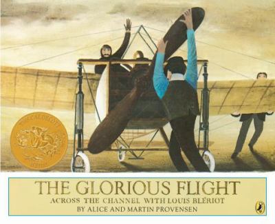 The glorious flight; across the Channel with Louis Bleriot